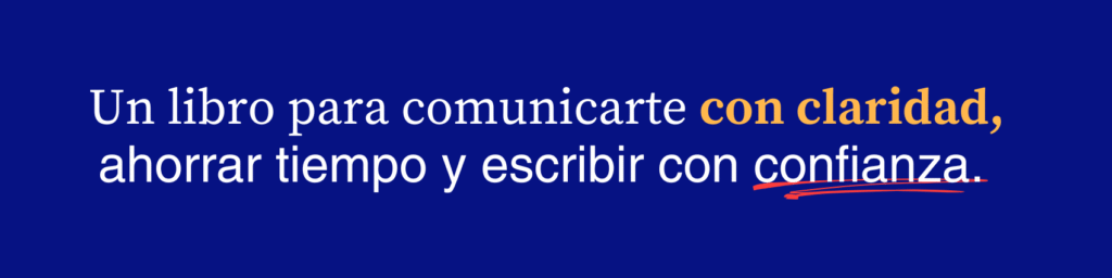 Comunica, y triunfarás, libro para escribir con claridad