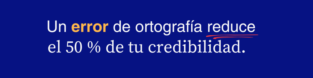 Un error de ortografía reduce el 50 % de tu credibilidad. Claudia María Ramírez